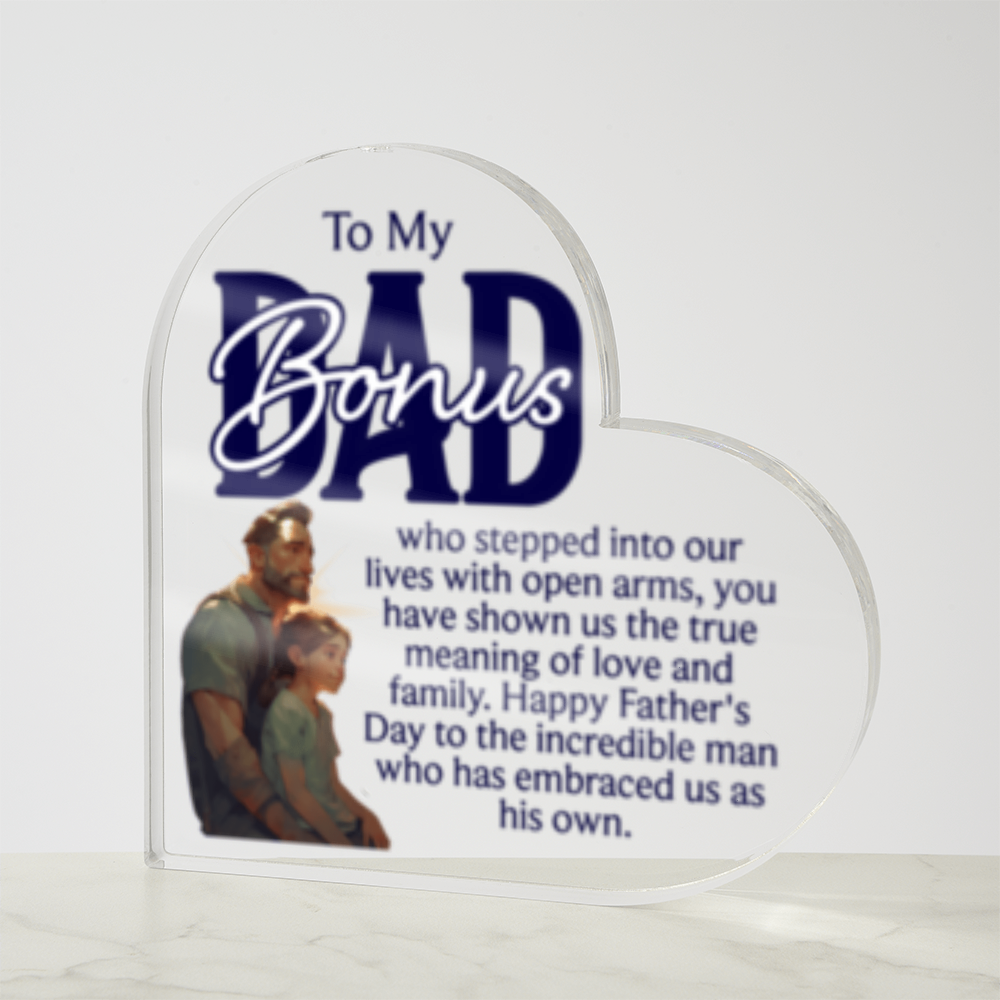 To My Bonus Dad -Solid Acrylic Heart Plaque