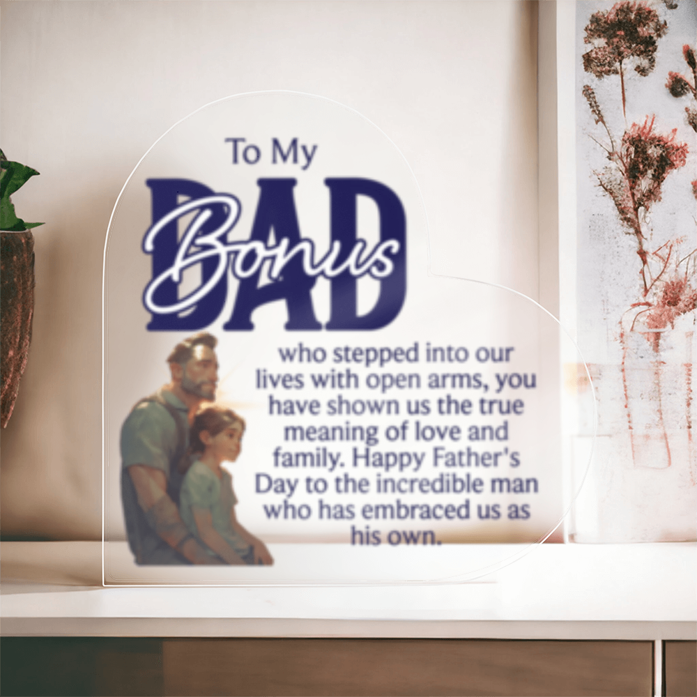 To My Bonus Dad -Solid Acrylic Heart Plaque