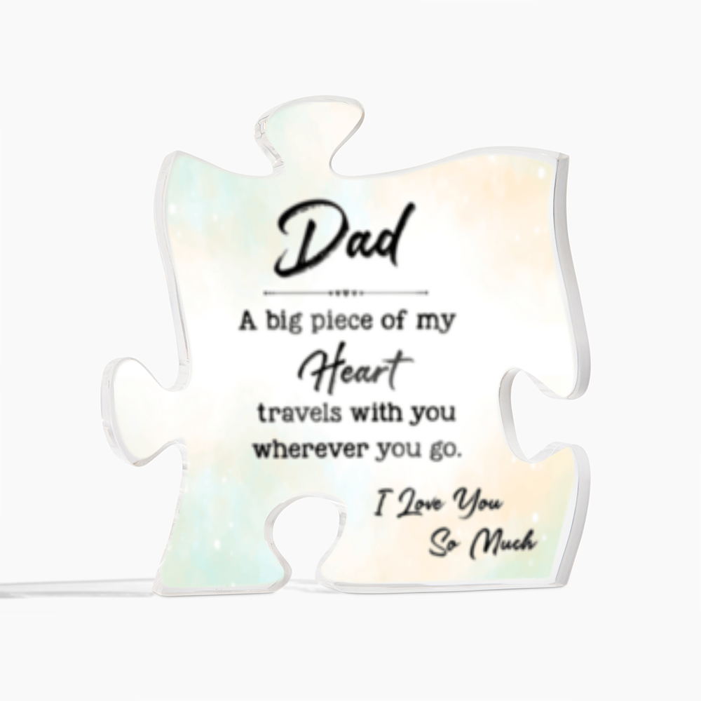 DAD- A Big piece Of My Heart-Acrylic Puzzle Plaque