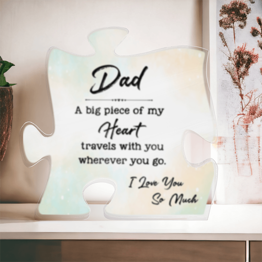 DAD- A Big piece Of My Heart-Acrylic Puzzle Plaque