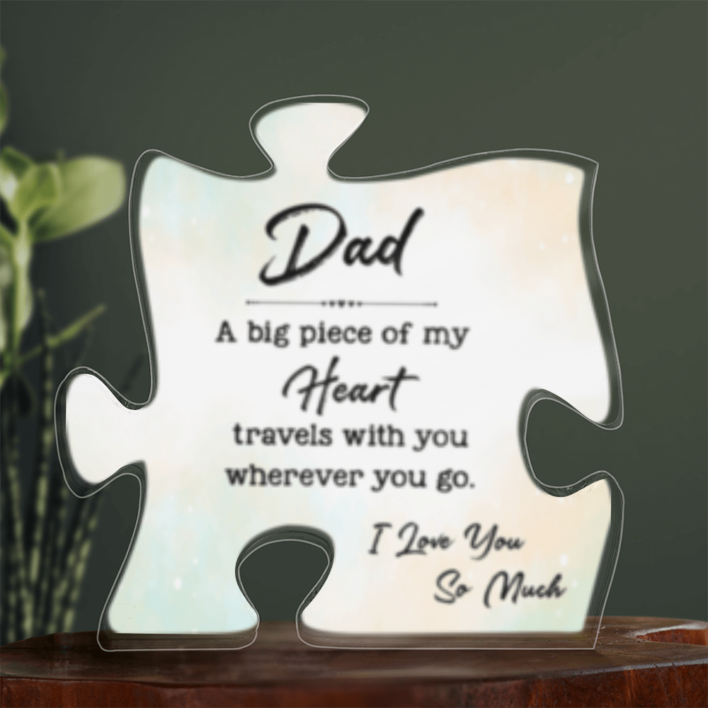 DAD- A Big piece Of My Heart-Acrylic Puzzle Plaque