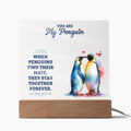 You Are My Penguin - Acrylic Square LED  Plaque