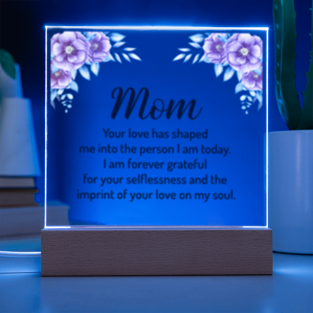 MOM- Your Love Shaped Me- Acrylic Square LED  Plaque