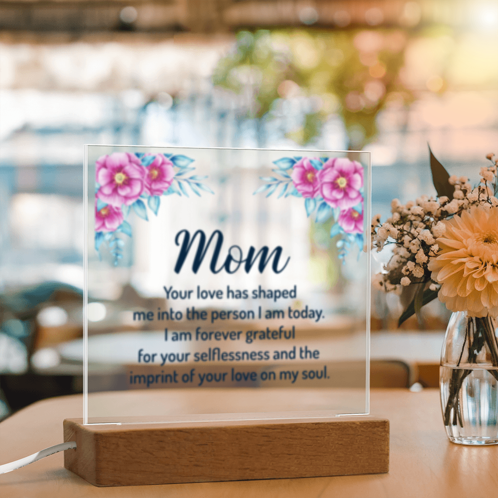 MOM- Your Love Shaped Me- Acrylic Square LED  Plaque