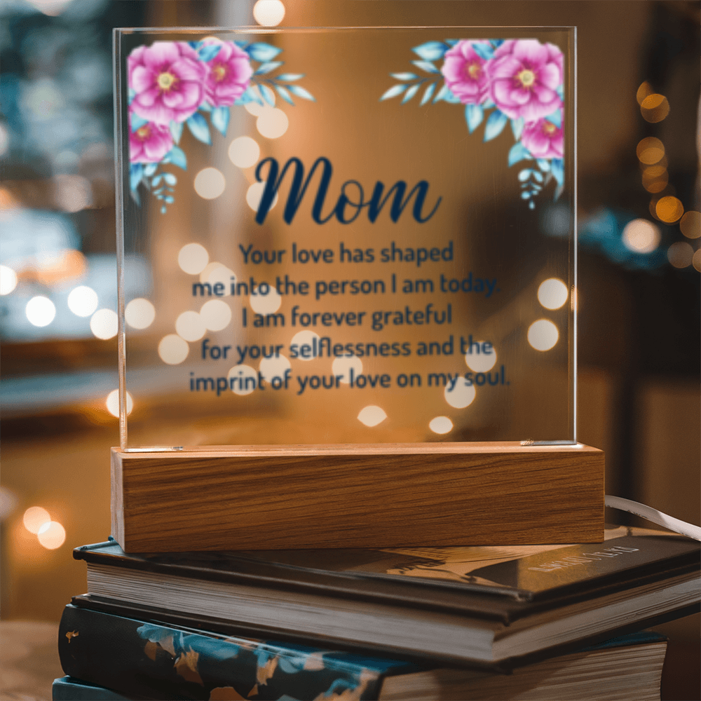 MOM- Your Love Shaped Me- Acrylic Square LED  Plaque