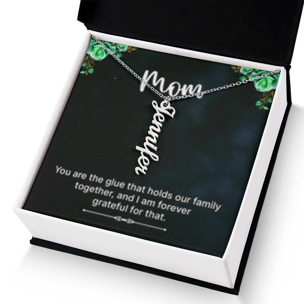 Mom-The Glue That Holds  Our Family - Multi Vertical Name Necklace