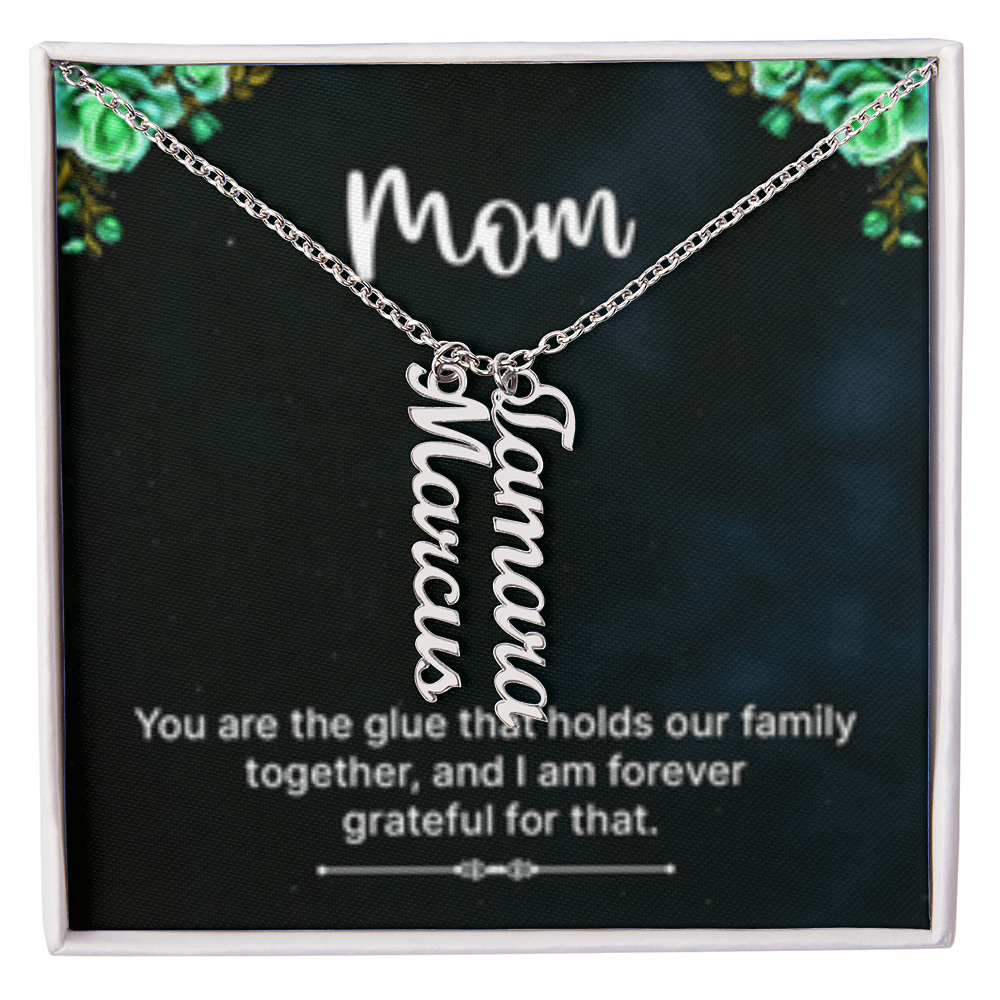 Mom-The Glue That Holds  Our Family - Multi Vertical Name Necklace