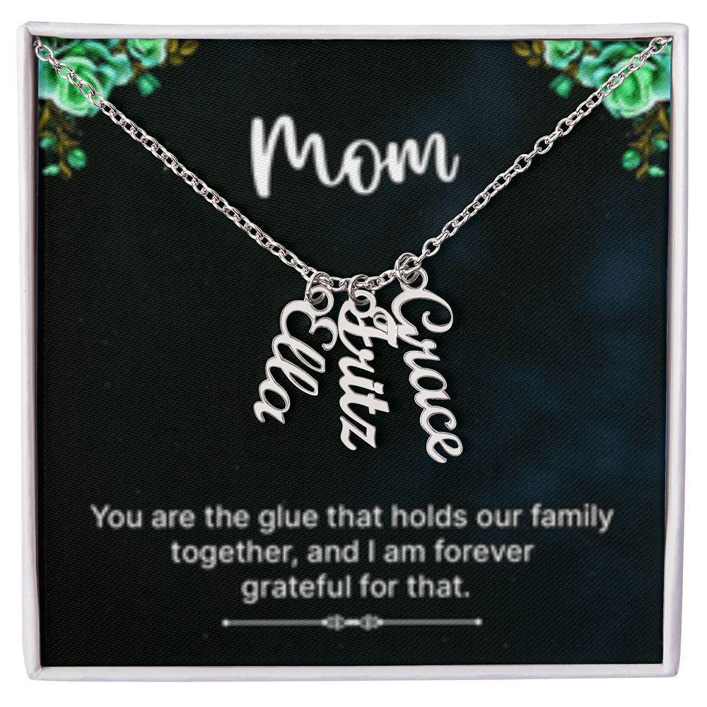 Mom-The Glue That Holds  Our Family - Multi Vertical Name Necklace