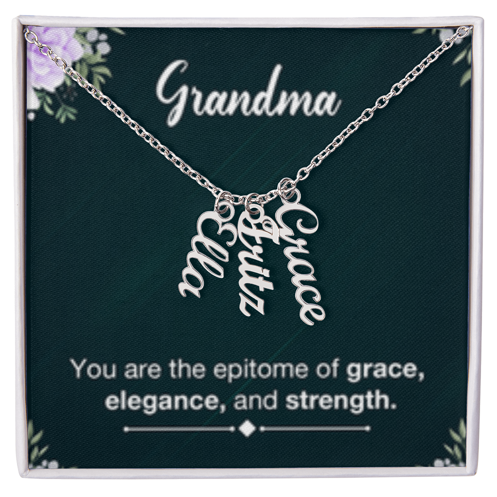 Grandma- Your Are Grace, Elegance, Strength - Multi Vertical Name Necklace
