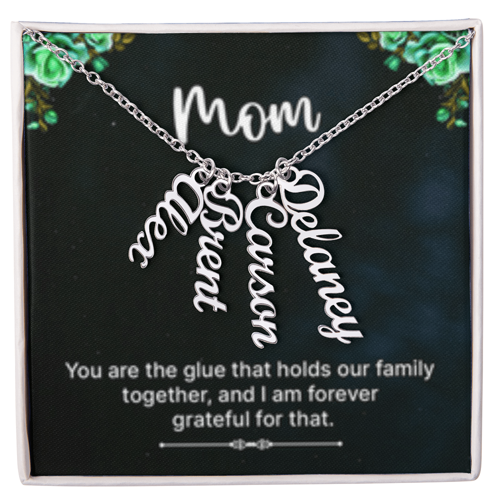 Mom-The Glue That Holds  Our Family - Multi Vertical Name Necklace