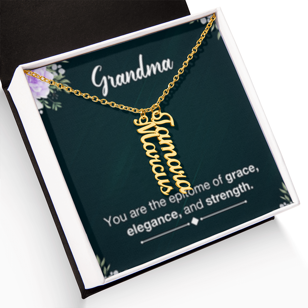 Grandma- Your Are Grace, Elegance, Strength - Multi Vertical Name Necklace