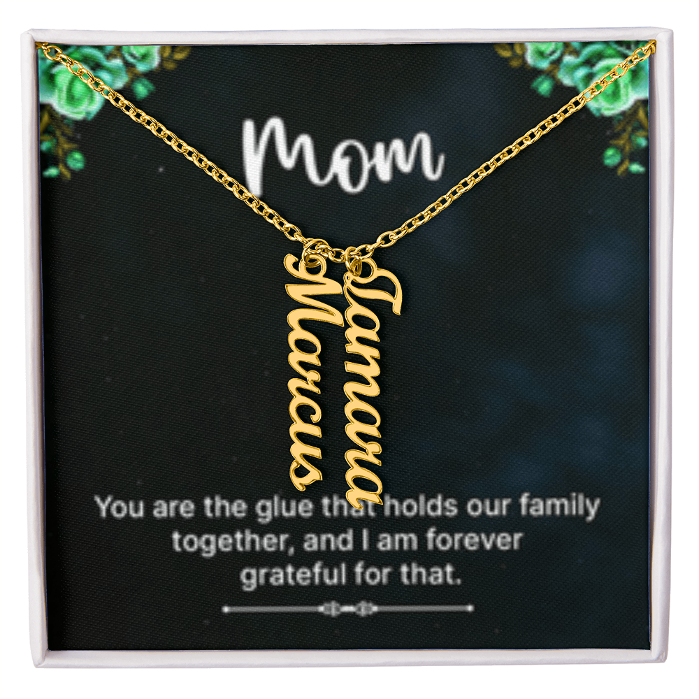 Mom-The Glue That Holds  Our Family - Multi Vertical Name Necklace