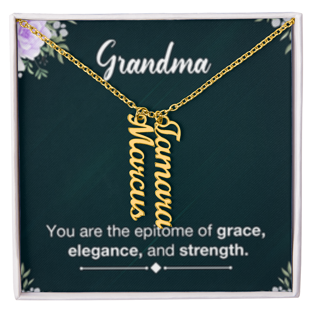 Grandma- Your Are Grace, Elegance, Strength - Multi Vertical Name Necklace