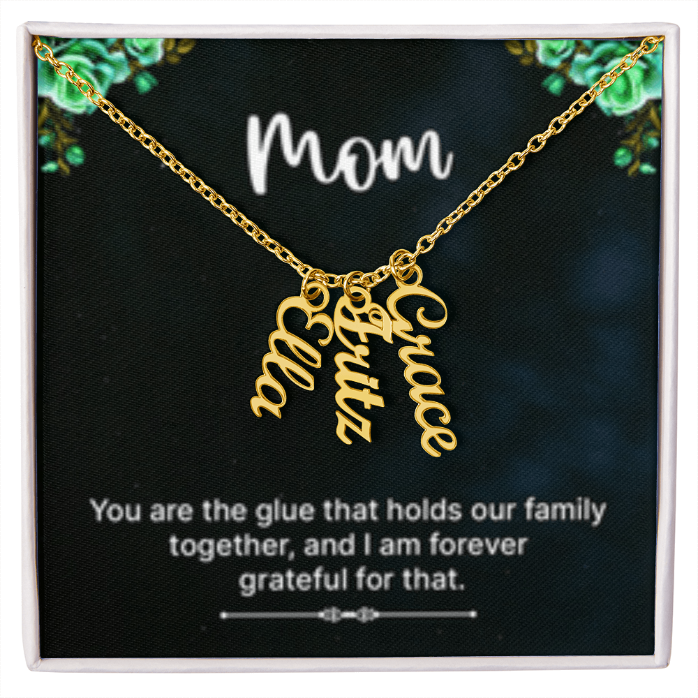 Mom-The Glue That Holds  Our Family - Multi Vertical Name Necklace