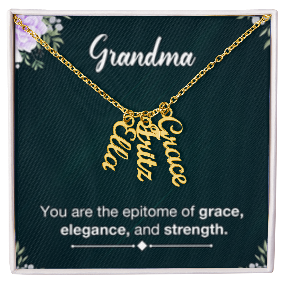 Grandma- Your Are Grace, Elegance, Strength - Multi Vertical Name Necklace