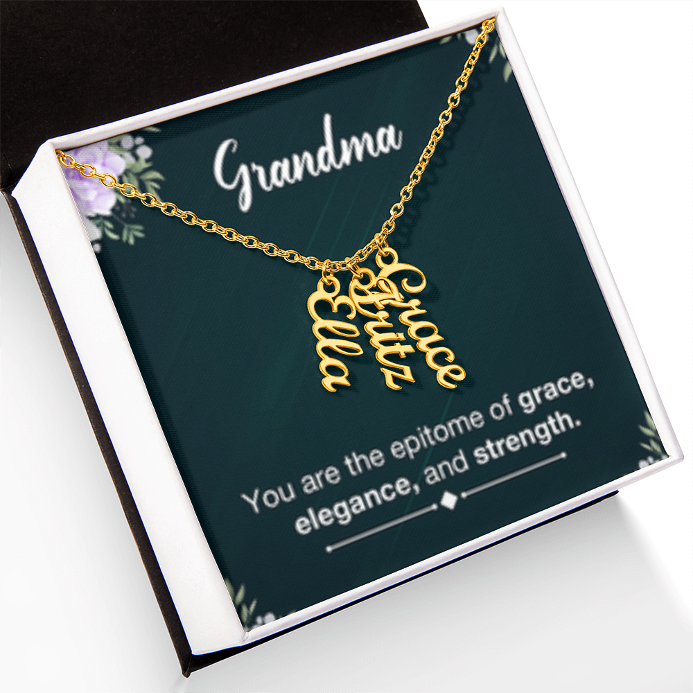 Grandma- Your Are Grace, Elegance, Strength - Multi Vertical Name Necklace