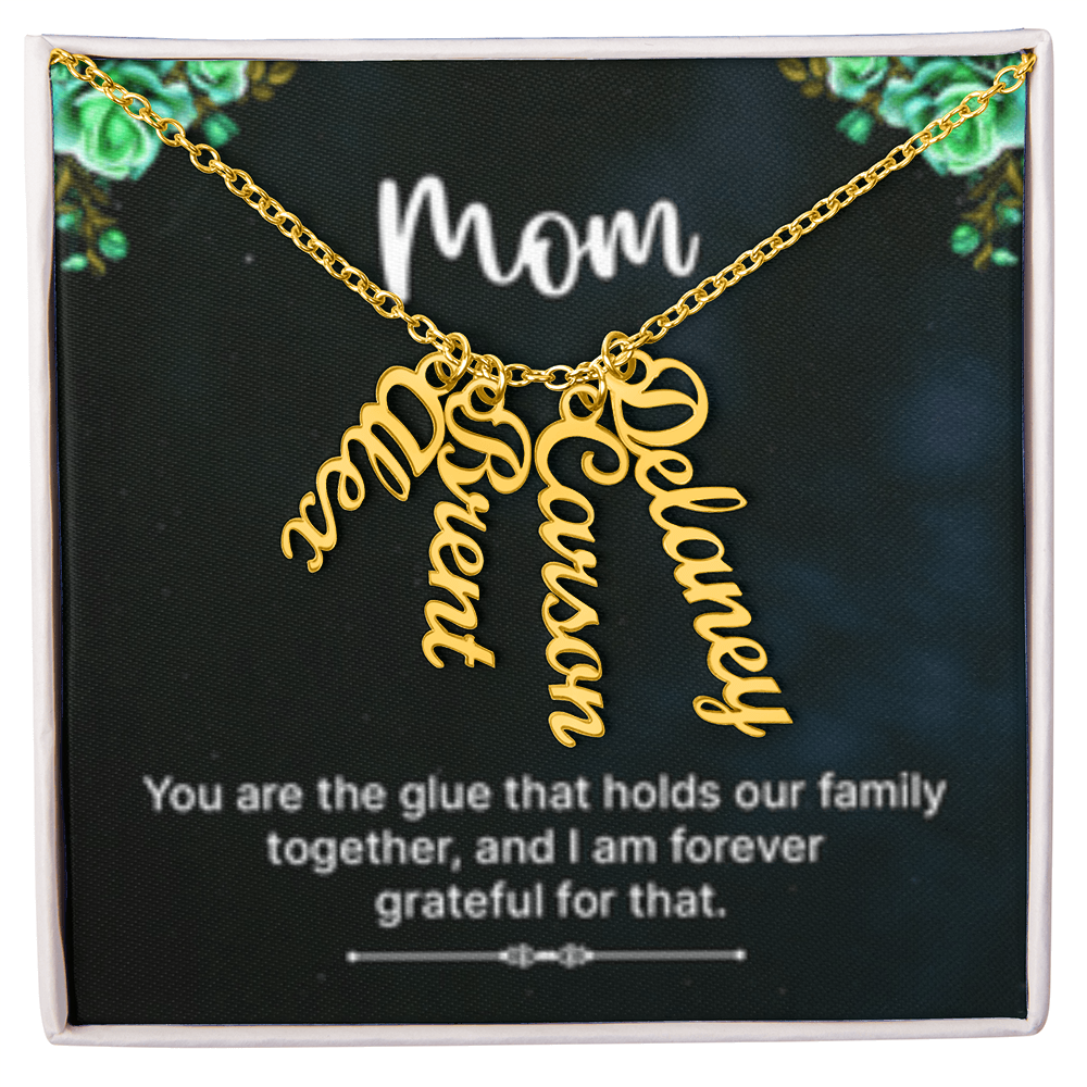 Mom-The Glue That Holds  Our Family - Multi Vertical Name Necklace