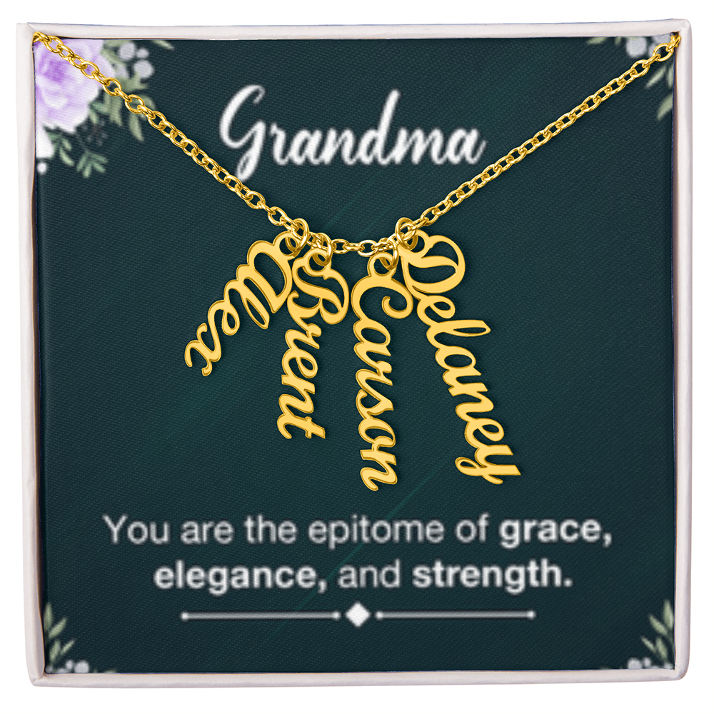 Grandma- Your Are Grace, Elegance, Strength - Multi Vertical Name Necklace