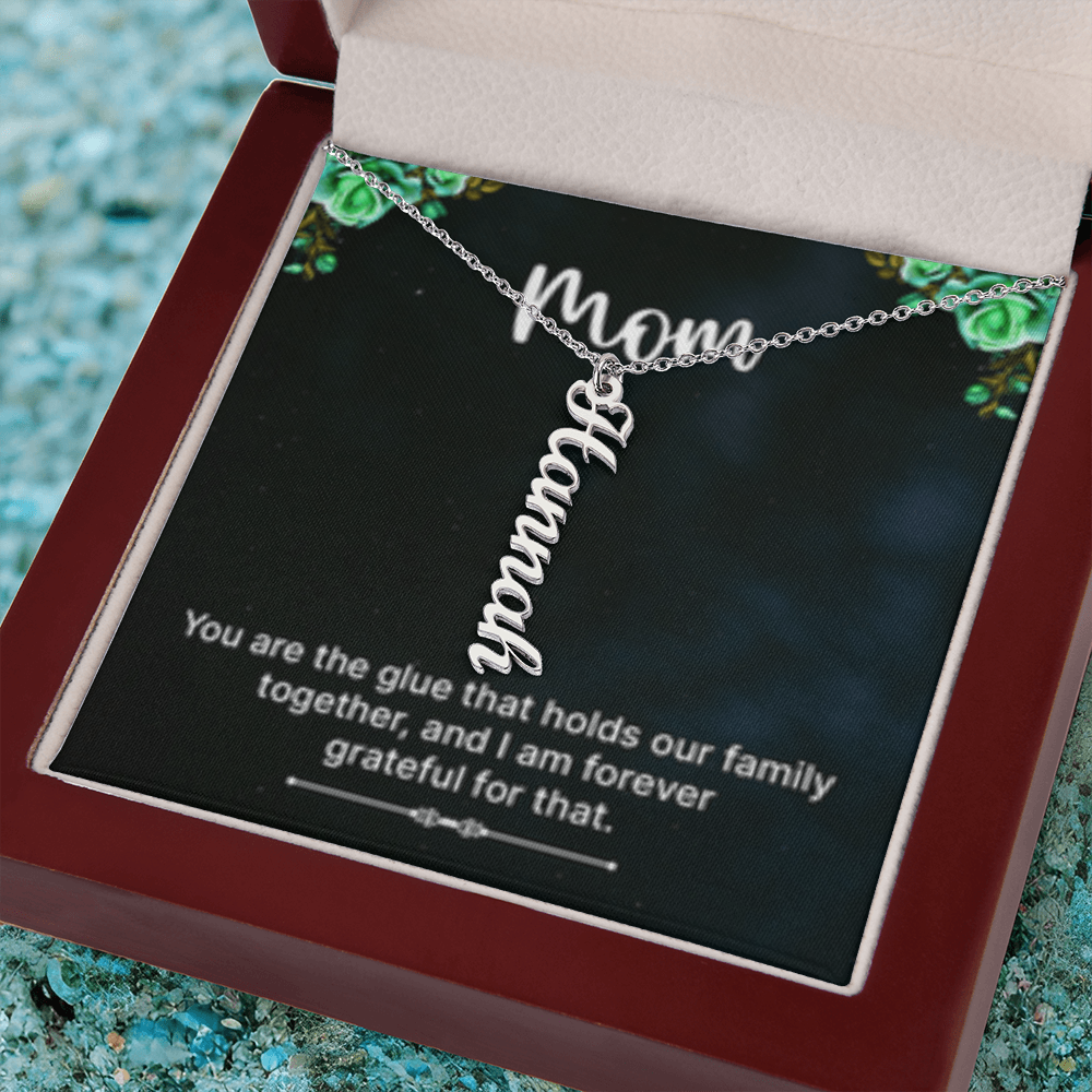 Mom-The Glue That Holds  Our Family - Multi Vertical Name Necklace