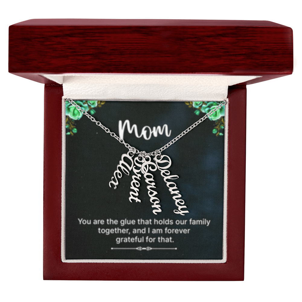 Mom-The Glue That Holds  Our Family - Multi Vertical Name Necklace