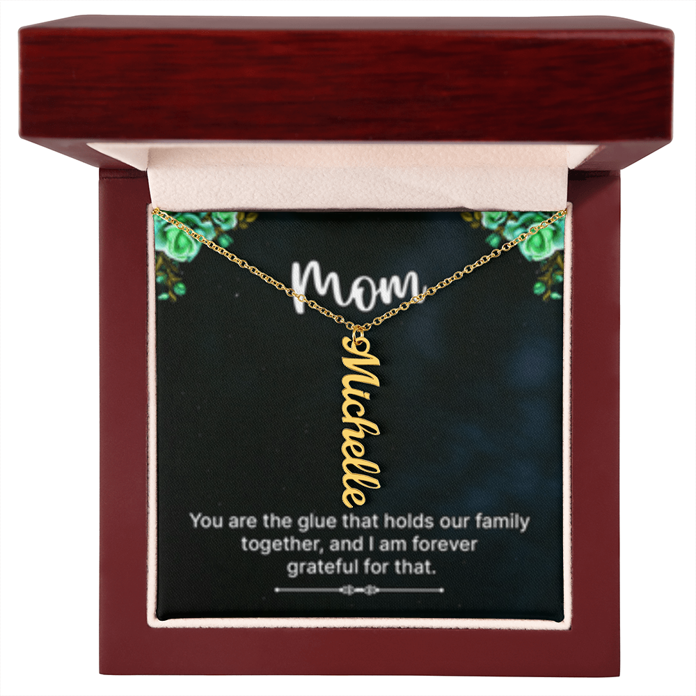 Mom-The Glue That Holds  Our Family - Multi Vertical Name Necklace
