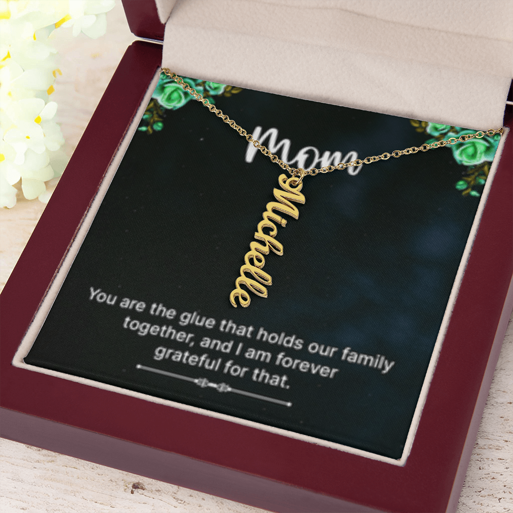 Mom-The Glue That Holds  Our Family - Multi Vertical Name Necklace