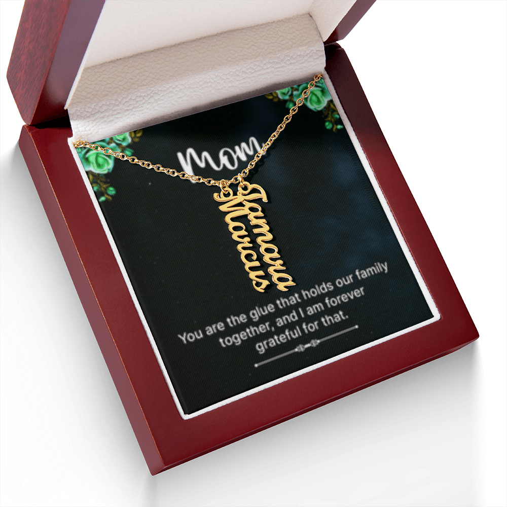 Mom-The Glue That Holds  Our Family - Multi Vertical Name Necklace