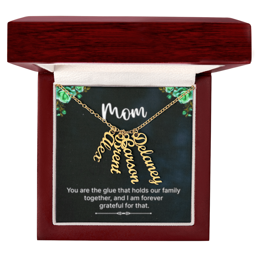 Mom-The Glue That Holds  Our Family - Multi Vertical Name Necklace