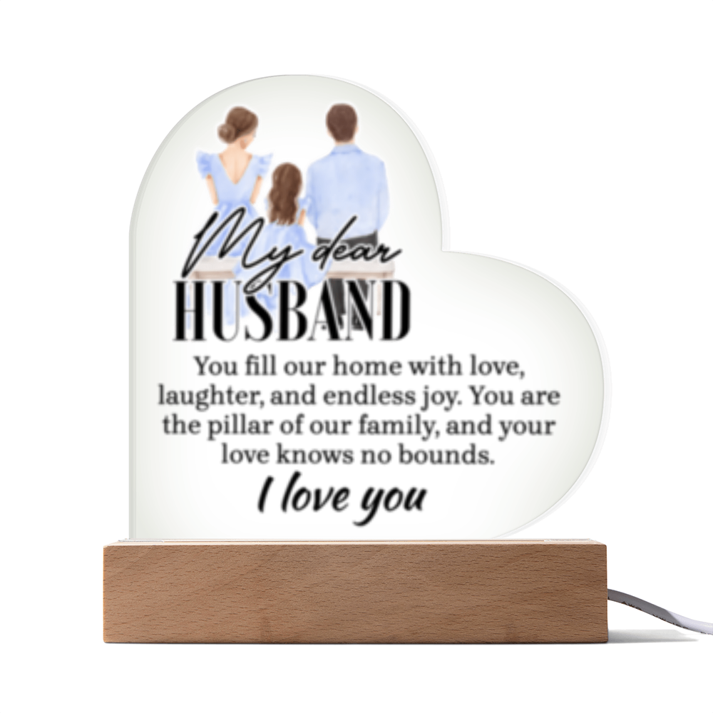 My Dear HUSBAND - You Fill This Home- I Love You! - Acrylic Heart LED Plaque
