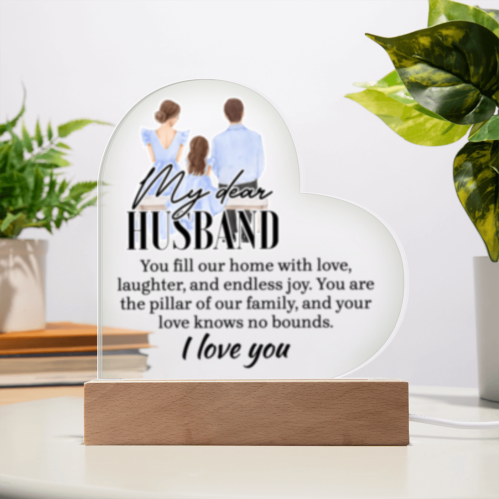 My Dear HUSBAND - You Fill This Home- I Love You! - Acrylic Heart LED Plaque