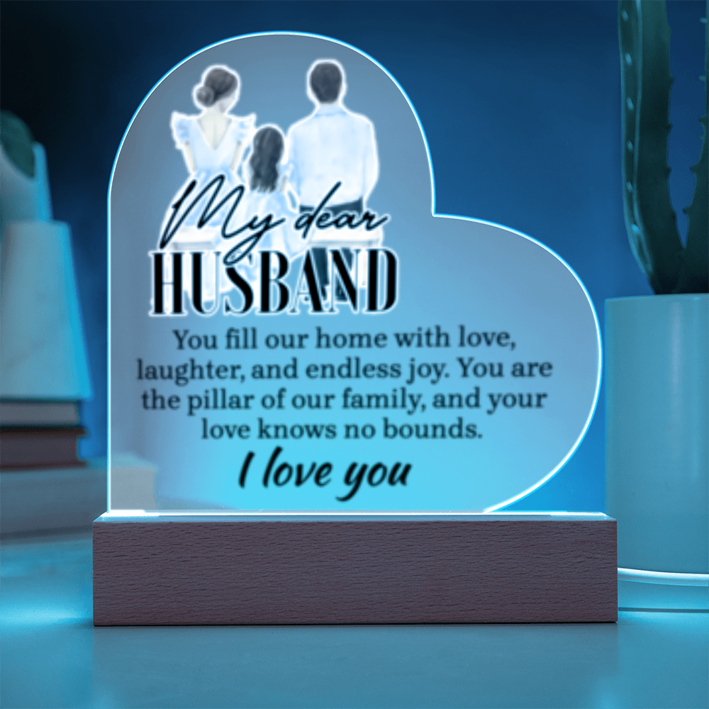My Dear HUSBAND - You Fill This Home- I Love You! - Acrylic Heart LED Plaque