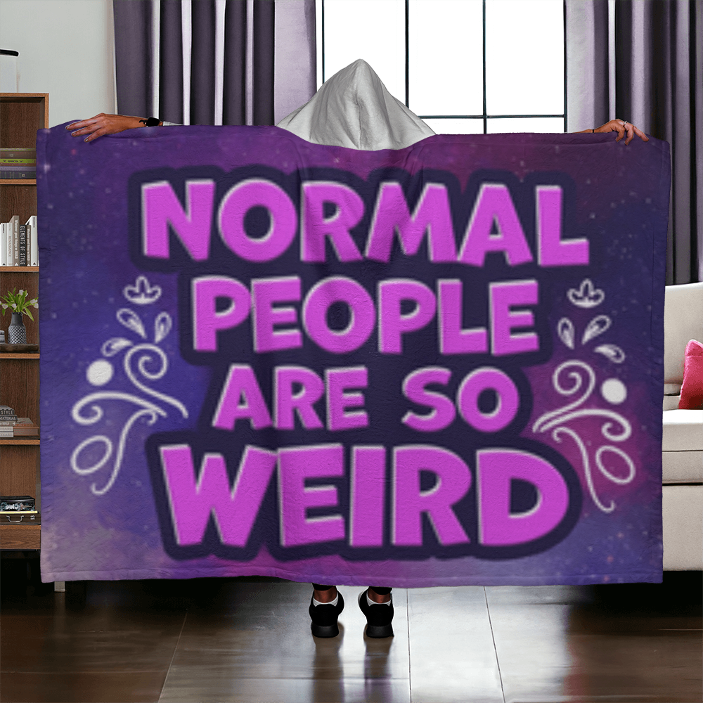 Normal People Are So Weird- Hooded Sherpa Fleece Blanket