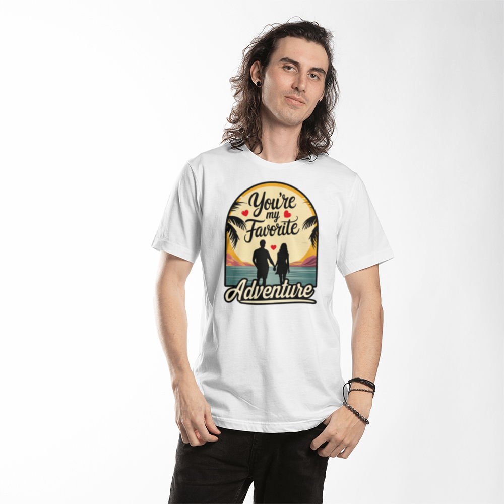 Your My Favorite Adventure - T-Shirt - Valentine Collection!