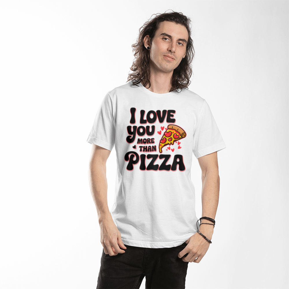 I Love You More Than Pizza - White T- Shirt - Valentine Collection!