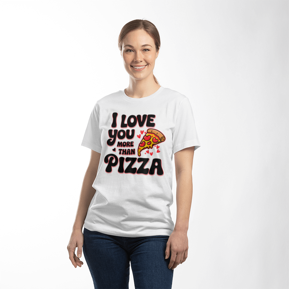 I Love You More Than Pizza - White T- Shirt - Valentine Collection!