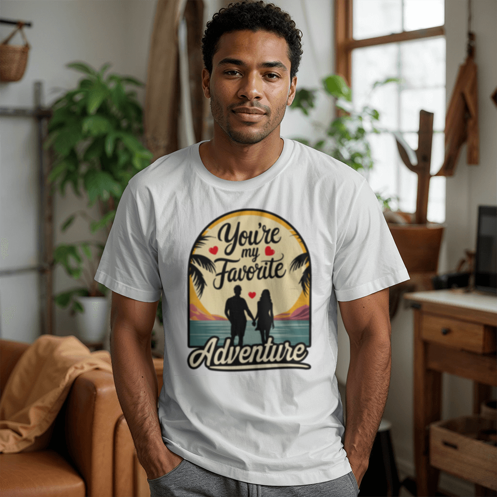 Your My Favorite Adventure - T-Shirt - Valentine Collection!
