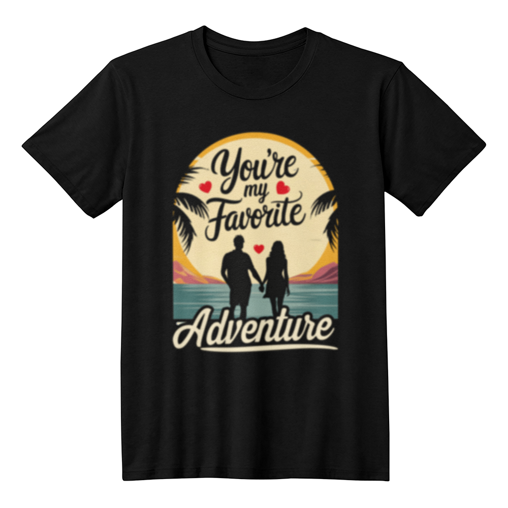 Your My Favorite Adventure - T-Shirt - Valentine Collection!