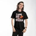 I Love You More Than Pizza -  Black T-Shirt - Valentines Collection!
