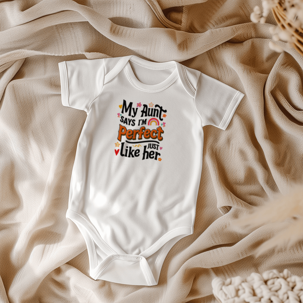 My Aunt Say I"m Perfect! -  Baby Onesie