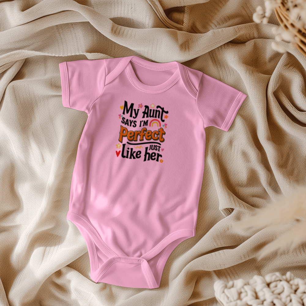 My Aunt Say I"m Perfect! -  Baby Onesie