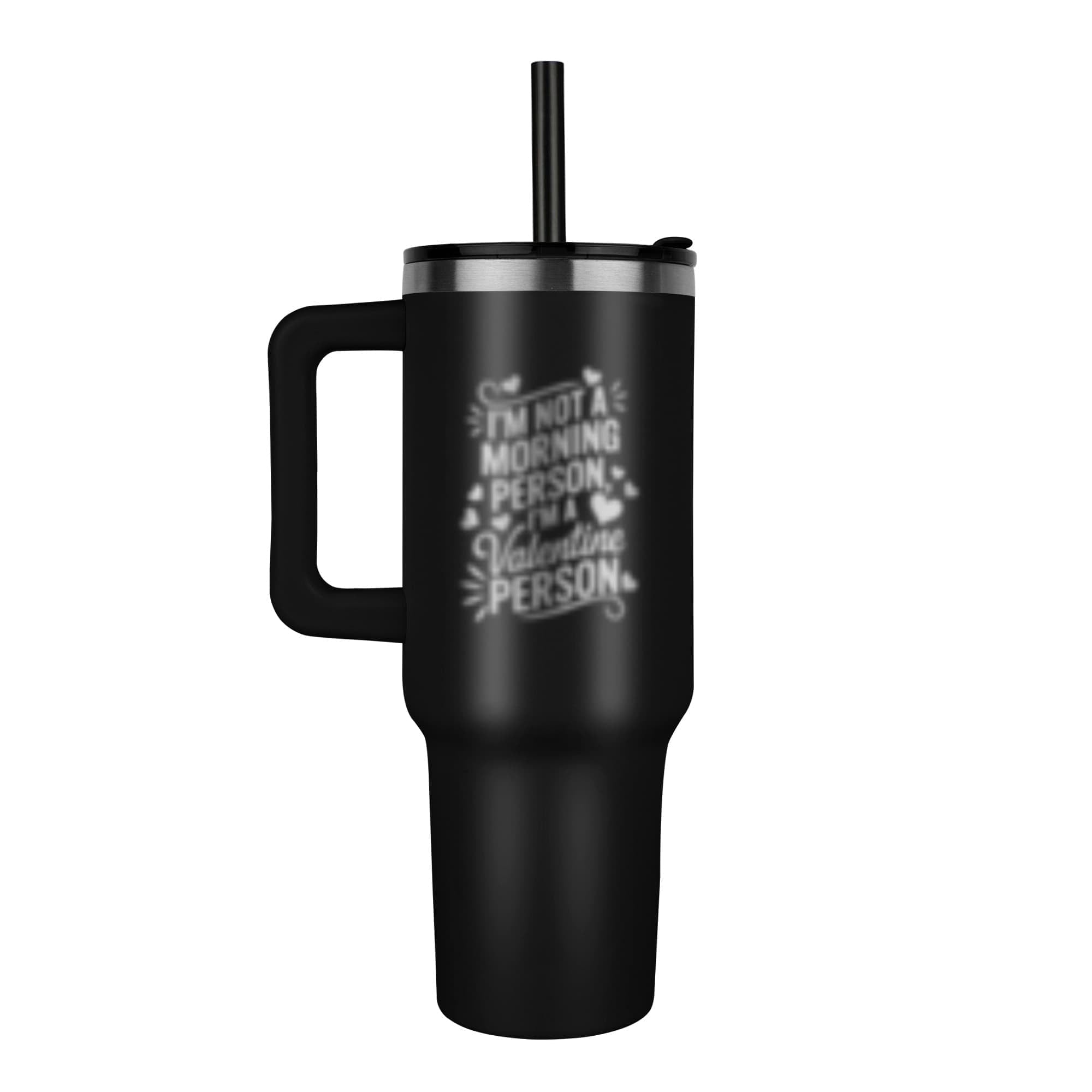Im Not A Morning Person - Pinnacle 40oz Tumbler - Laser engraved- Valentine Collection