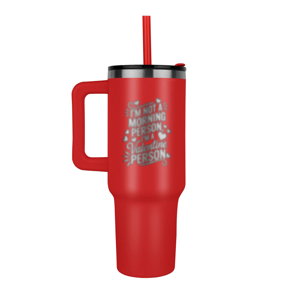 Im Not A Morning Person - Pinnacle 40oz Tumbler - Laser engraved- Valentine Collection