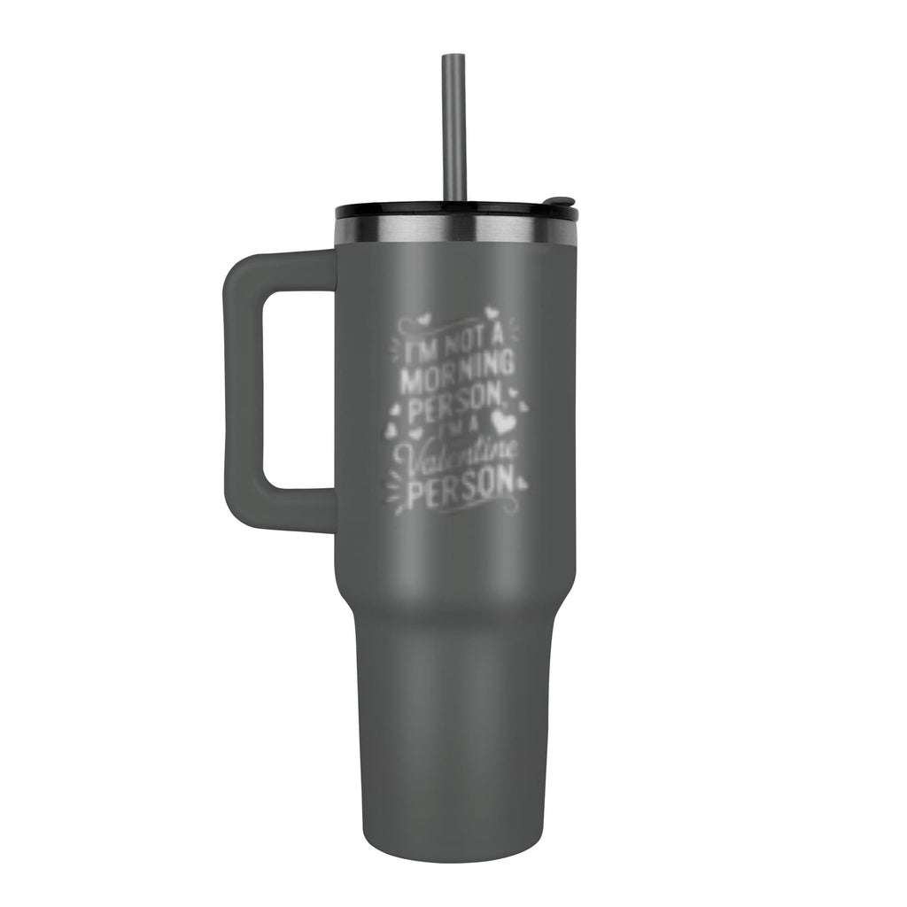 Im Not A Morning Person - Pinnacle 40oz Tumbler - Laser engraved- Valentine Collection