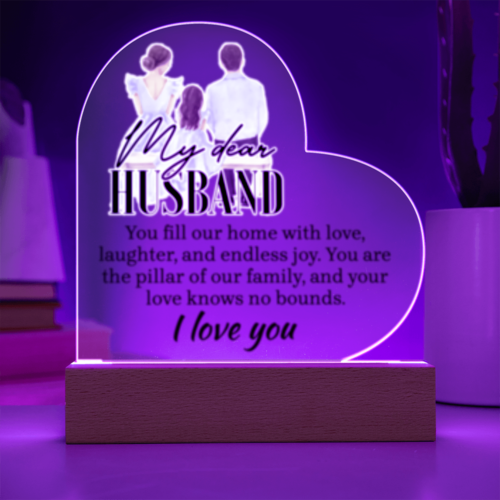 My Dear HUSBAND - You Fill This Home- I Love You! - Acrylic Heart LED Plaque