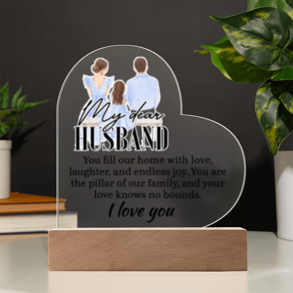 My Dear HUSBAND - You Fill This Home- I Love You! - Acrylic Heart LED Plaque