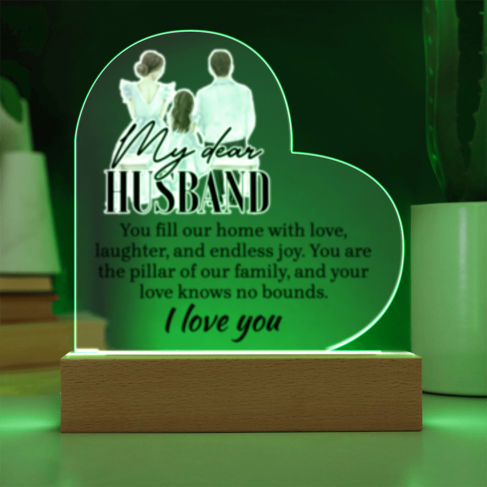 My Dear HUSBAND - You Fill This Home- I Love You! - Acrylic Heart LED Plaque