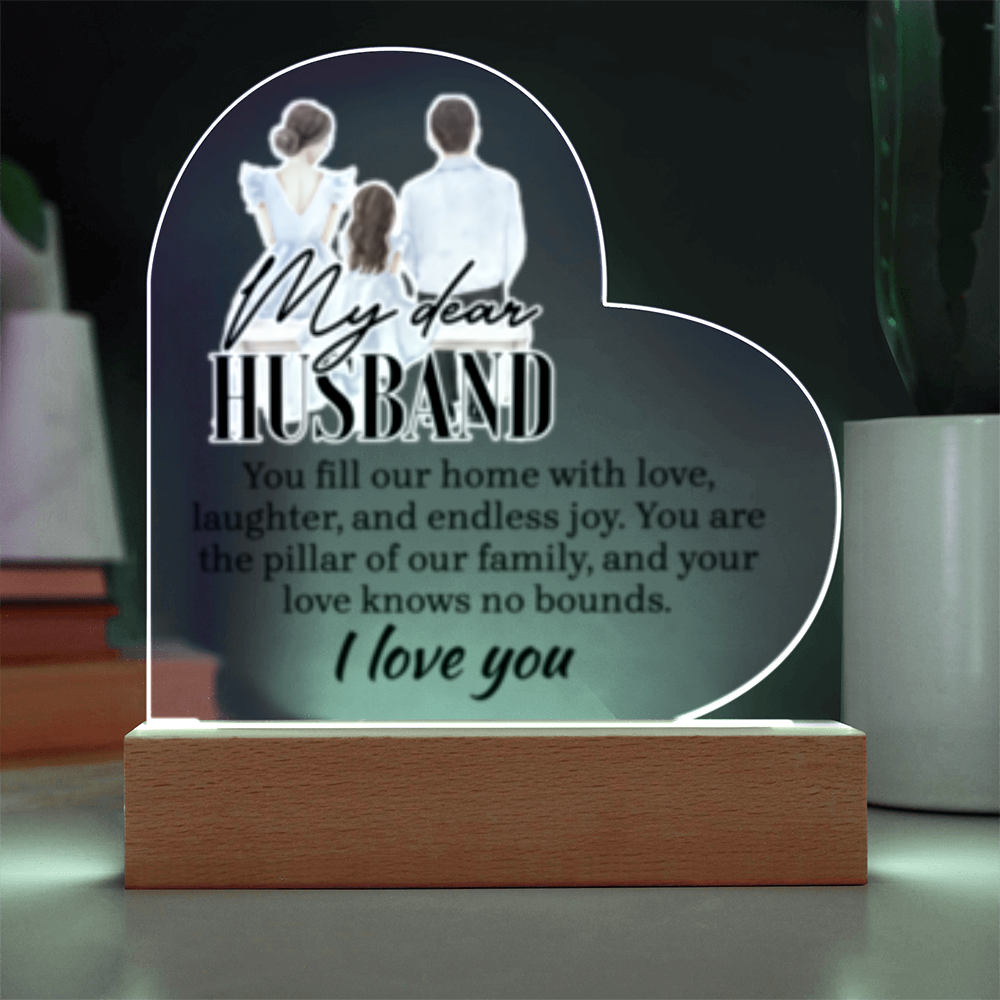 My Dear HUSBAND - You Fill This Home- I Love You! - Acrylic Heart LED Plaque