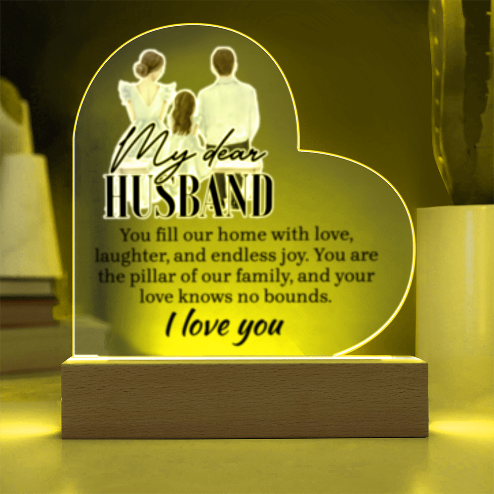 My Dear HUSBAND - You Fill This Home- I Love You! - Acrylic Heart LED Plaque