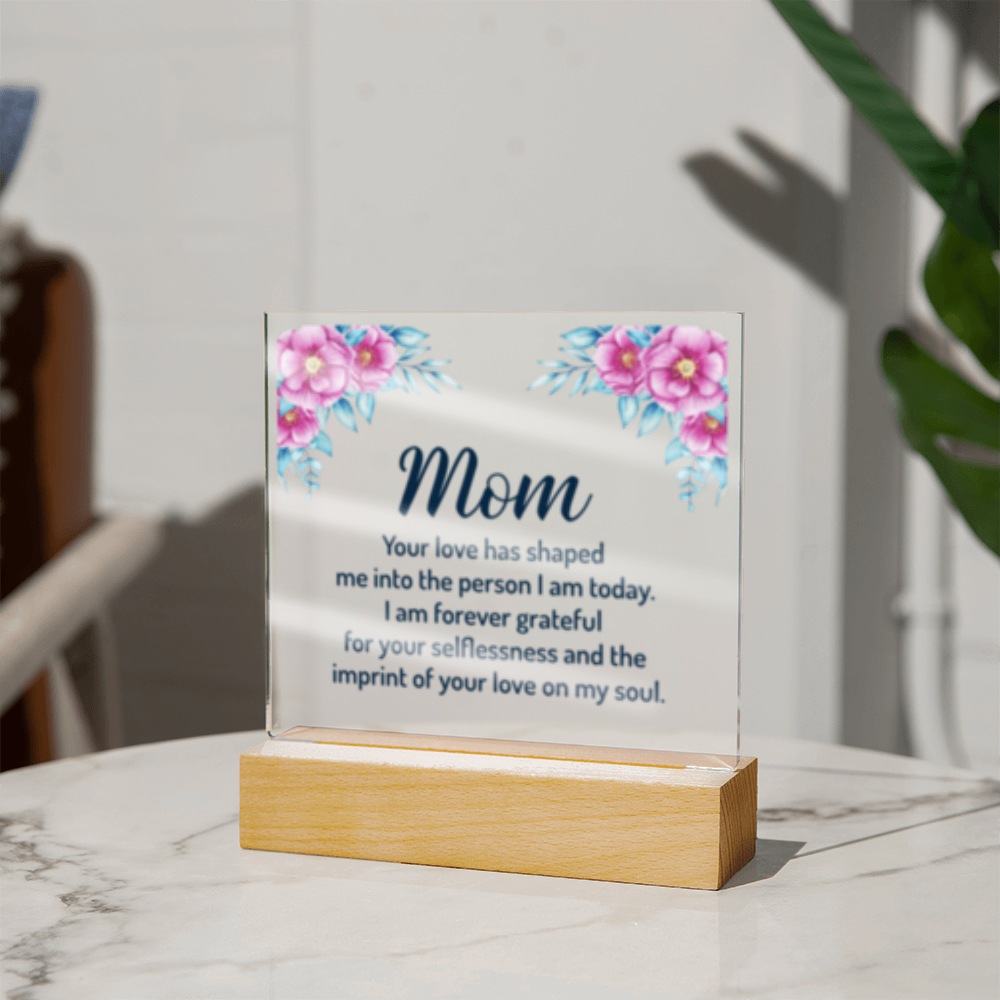 MOM- Your Love Shaped Me- Acrylic Square LED  Plaque