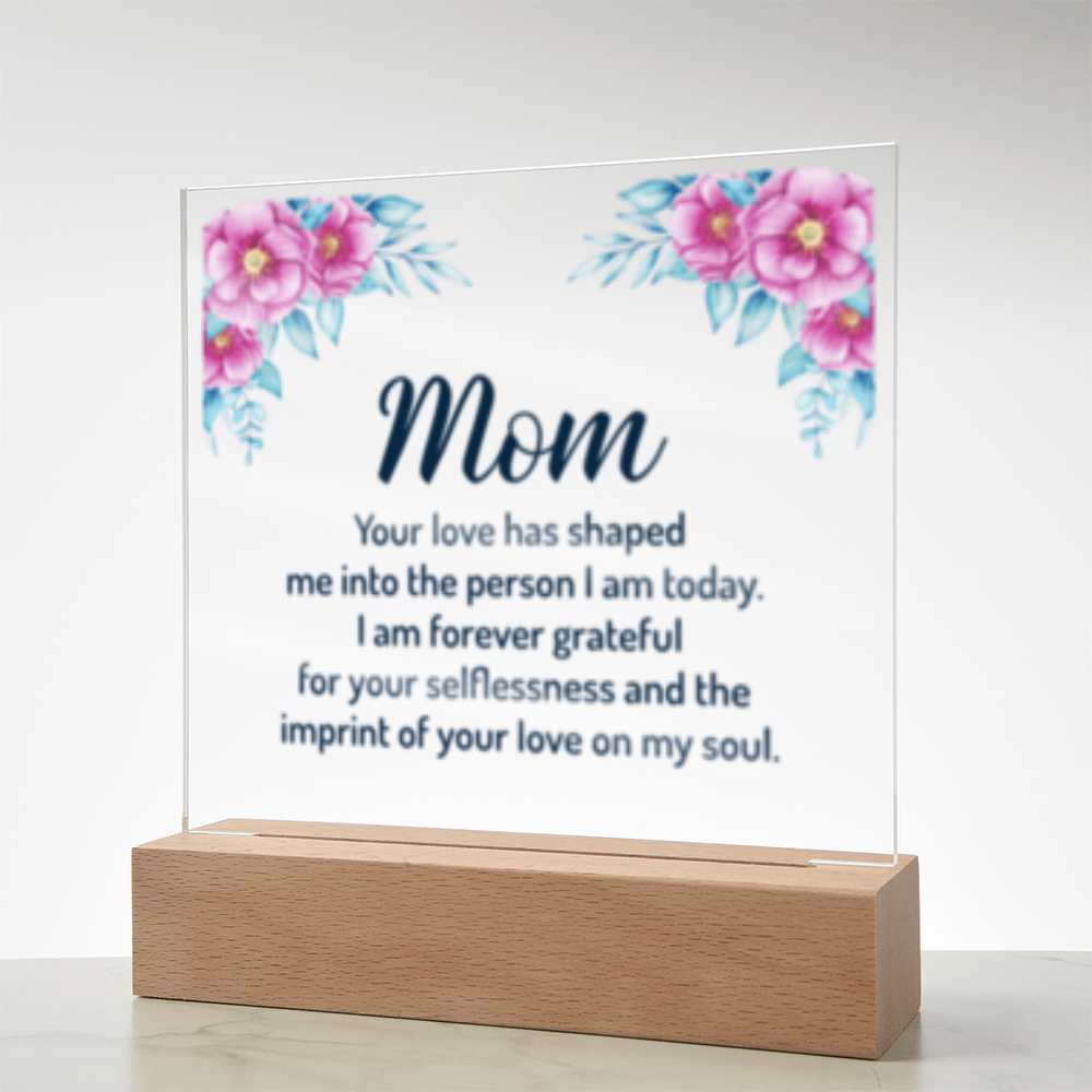 MOM- Your Love Shaped Me- Acrylic Square LED  Plaque